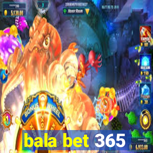 bala bet 365